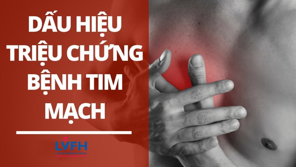DẤU HIỆU CÁC BỆNH LÝ TIM MẠCH NGUY HIỂM