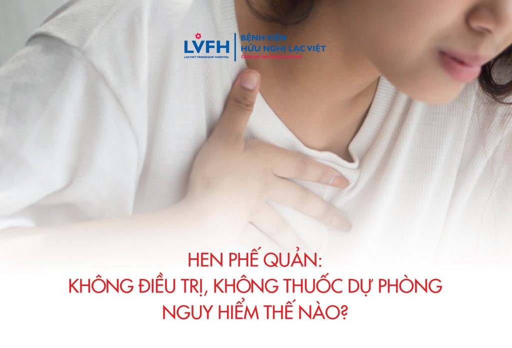 Hen phế quản không điều trị, không có thuốc dự phòng nguy hiểm thế nào? 1 520bc08ad8611d3f4470 (1)