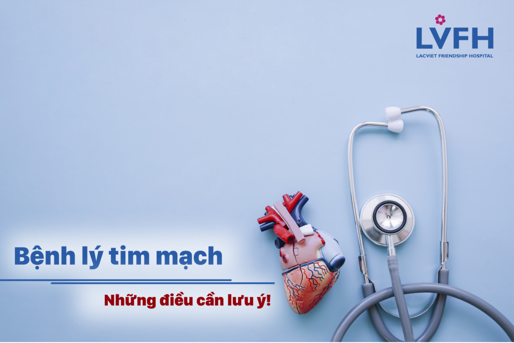 Bệnh lý tim mạch – Những điều cần lưu ý!