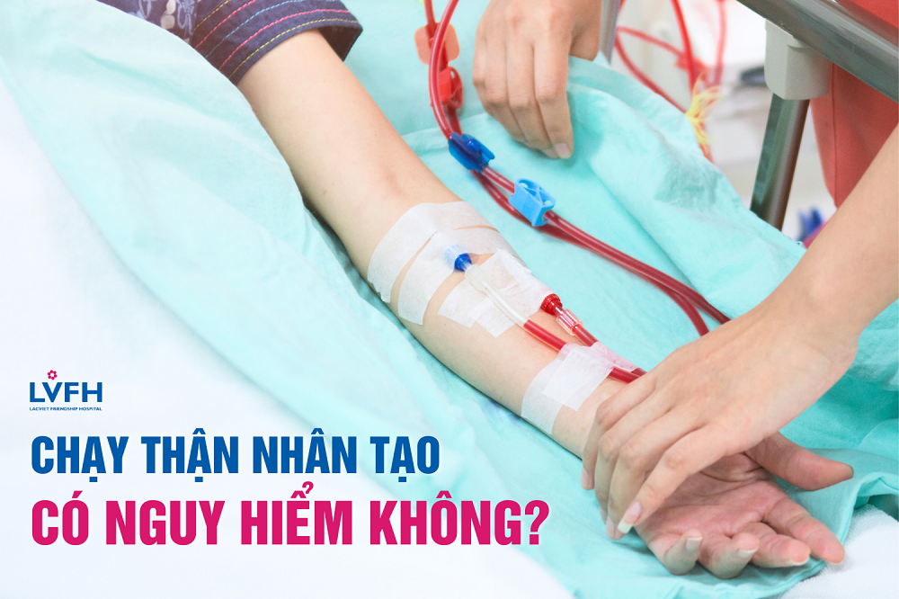 Chạy thận nhân tạo có nguy hiểm không? Những biến chứng có thể gặp phải