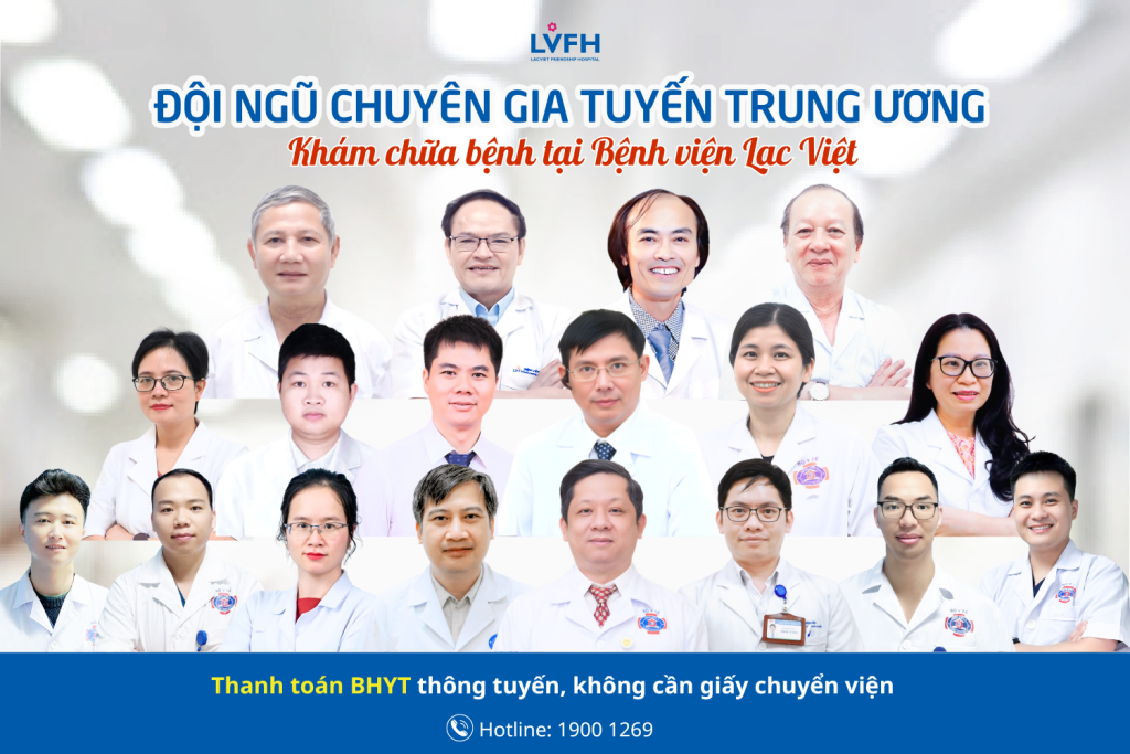ĐỘI NGŨ CHUYÊN GIA, BÁC SĨ TUYẾN TRUNG ƯƠNG KHÁM CHỮA BỆNH TẠI BỆNH VIỆN LẠC VIỆT