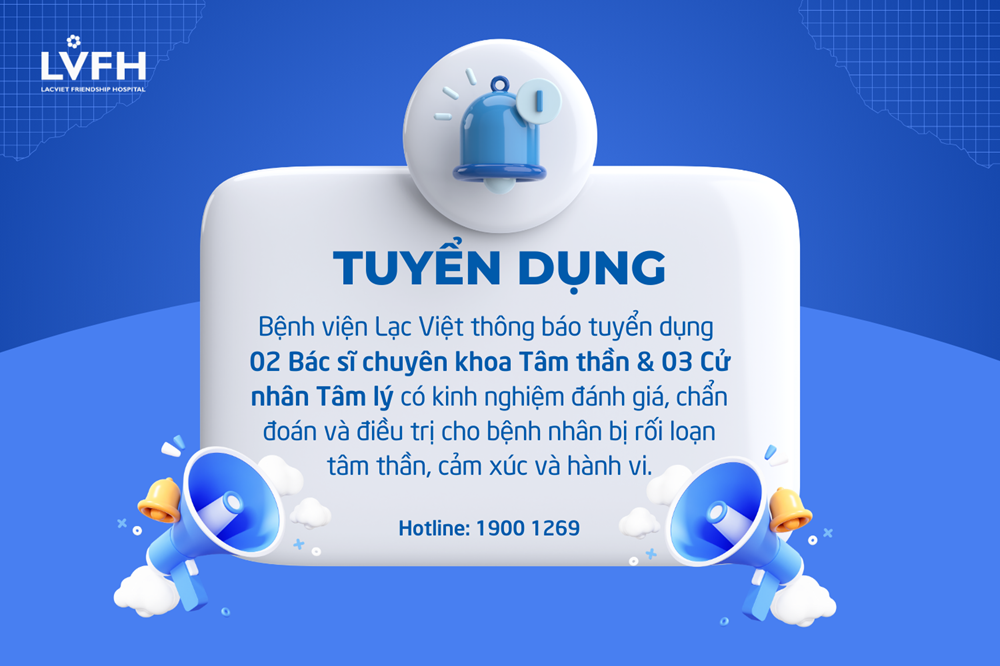 Bệnh viện Lạc Việt tuyển dụng 02 Bác sĩ chuyên khoa Tâm thần và 03 Cử nhân Tâm lý