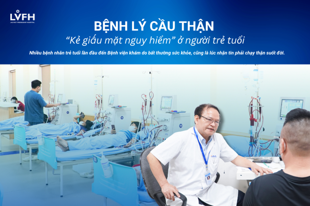 Bệnh lý cầu thận: Kẻ giấu mặt nguy hiểm ở người trẻ tuổi