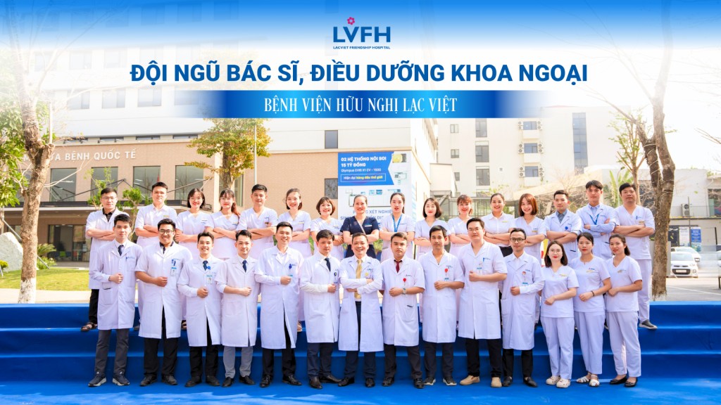 Đội ngũ bác sĩ Ngoại khoa Bệnh viện hữu nghị Lạc Việt